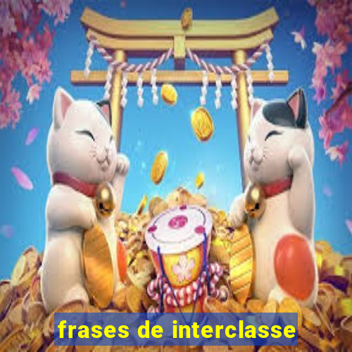 frases de interclasse